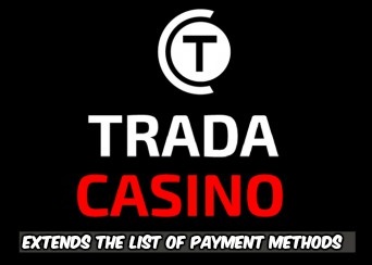 TradaCasino Extends the List of Payment Methods