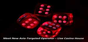 Meet New Asia-Targeted Operator – Live Casino House